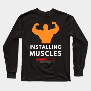 Installing Muscles T-Shirt Long Sleeve T-Shirt